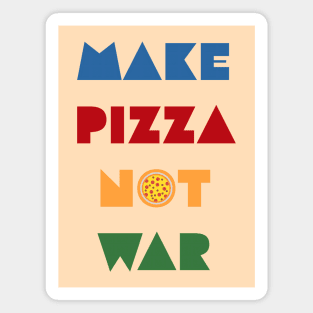 Make pizza not war Magnet